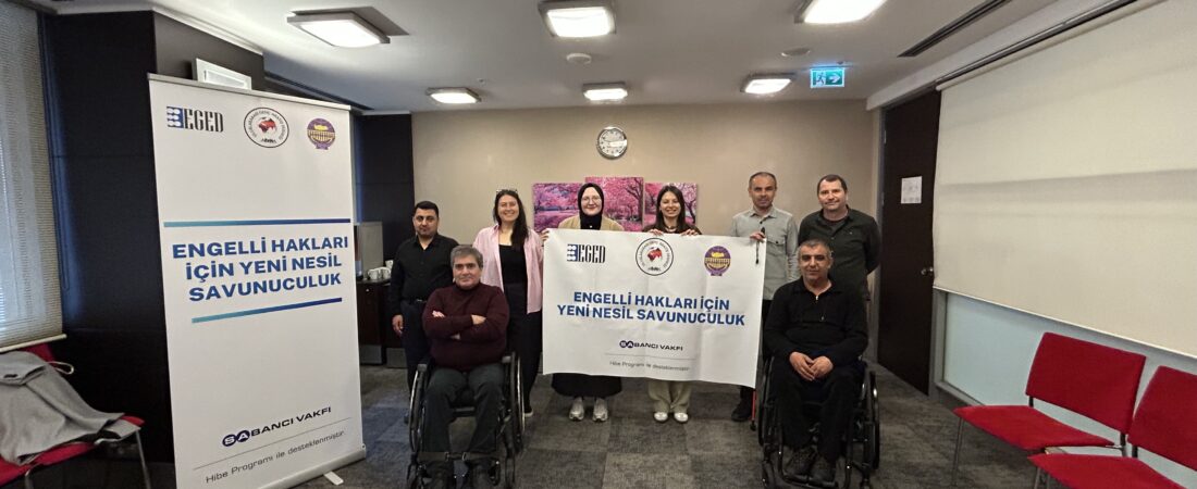 Engelli Hakları İçin Yeni Nesil Savunuculuk Projesinde İlk Adım Atıldı!